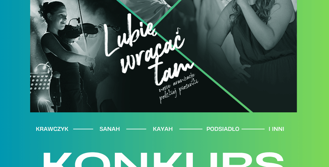 Konkurs dla Wokalistów „Lubię wracać tam” – NOWA EDYCJA